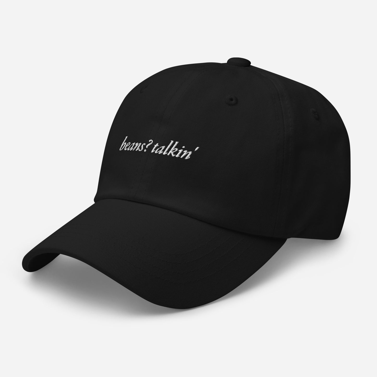 Beans? Talkin. Dad hat