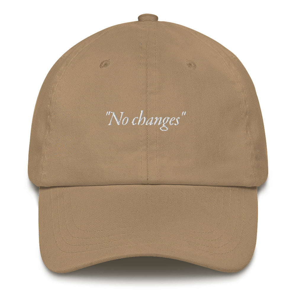 No Changes Dad hat