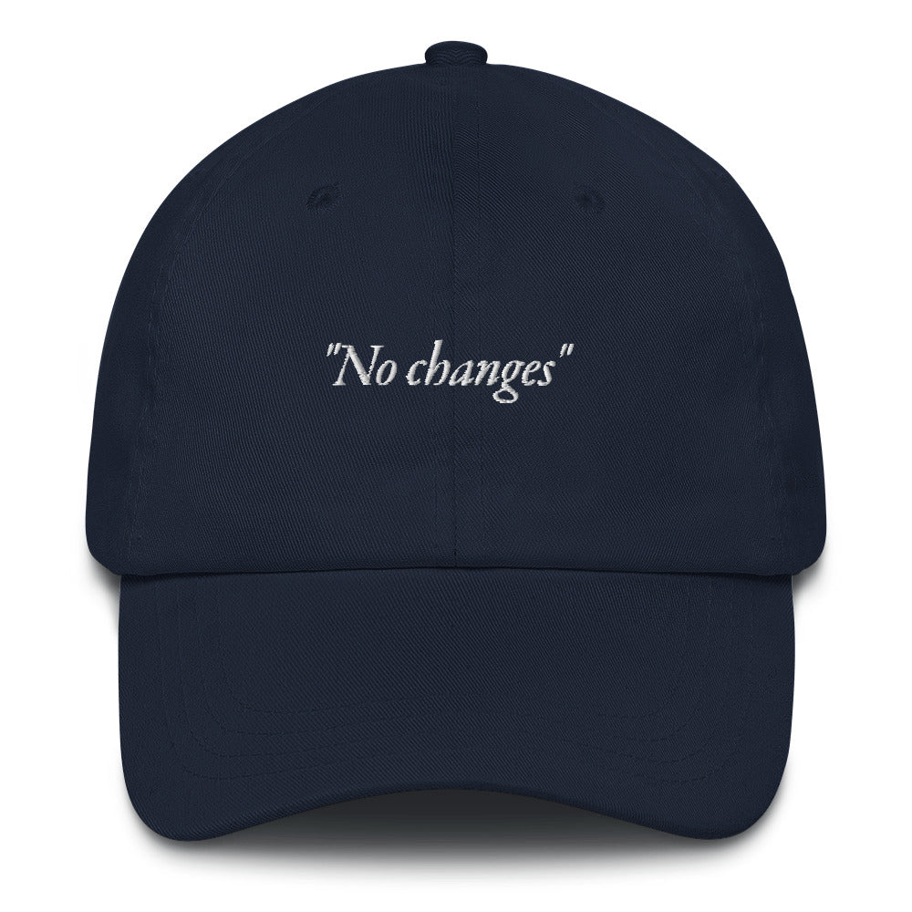 No Changes Dad hat